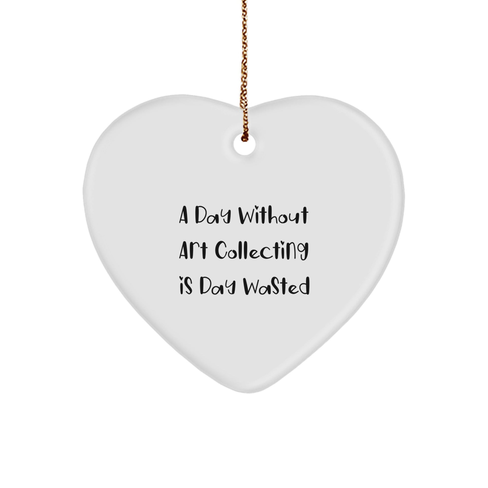 Art Collecting Enthusiasts' Delight, Funny Quote, Heart Ornament, Gifts from Family, for Art Collecting Lovers, Christmas Unique Gifts - Image 1