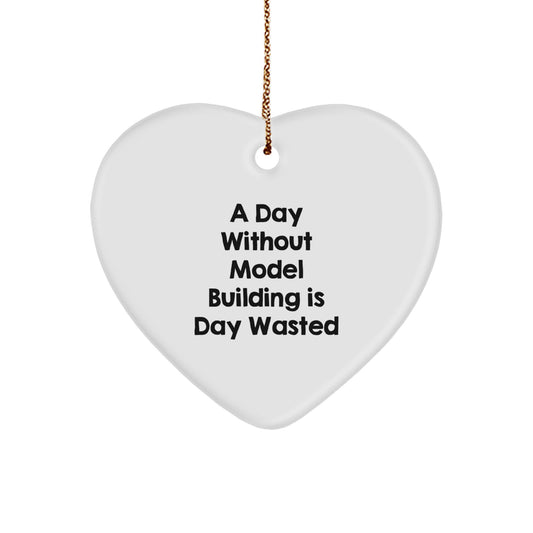 'Inspirational' Model Building Gifts from Family for Christmas Unique Model Building Heart Ornaments - 'A Day Without Model Building Is Day Wasted' Gifts for Model Building Enthusiasts - Image 1