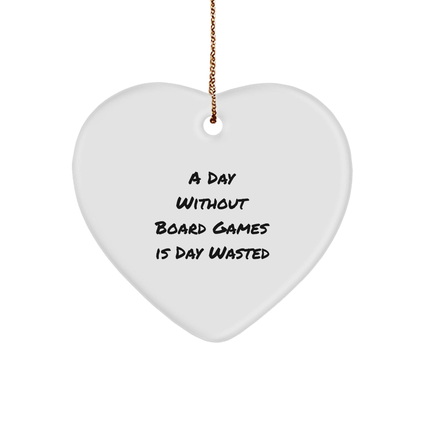 Funny Heart Ornament Gifts from Family for Board Games Lovers, A Day Without Board Games Is Day Wasted, Christmas Unique Gifts - Image 1