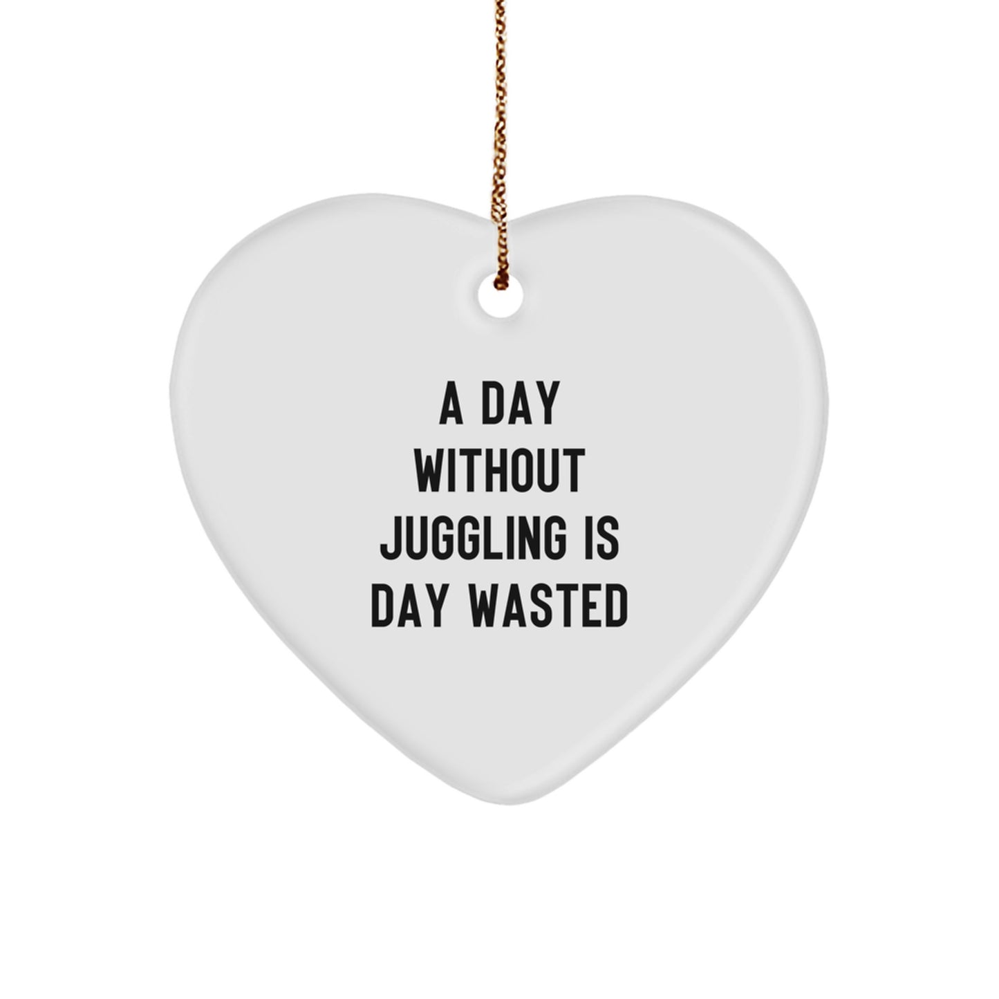 Juggling Heart Ornament Gifts from Men to Juggling Friends on Christmas - A Day Without Juggling Is Day Wasted - Image 1