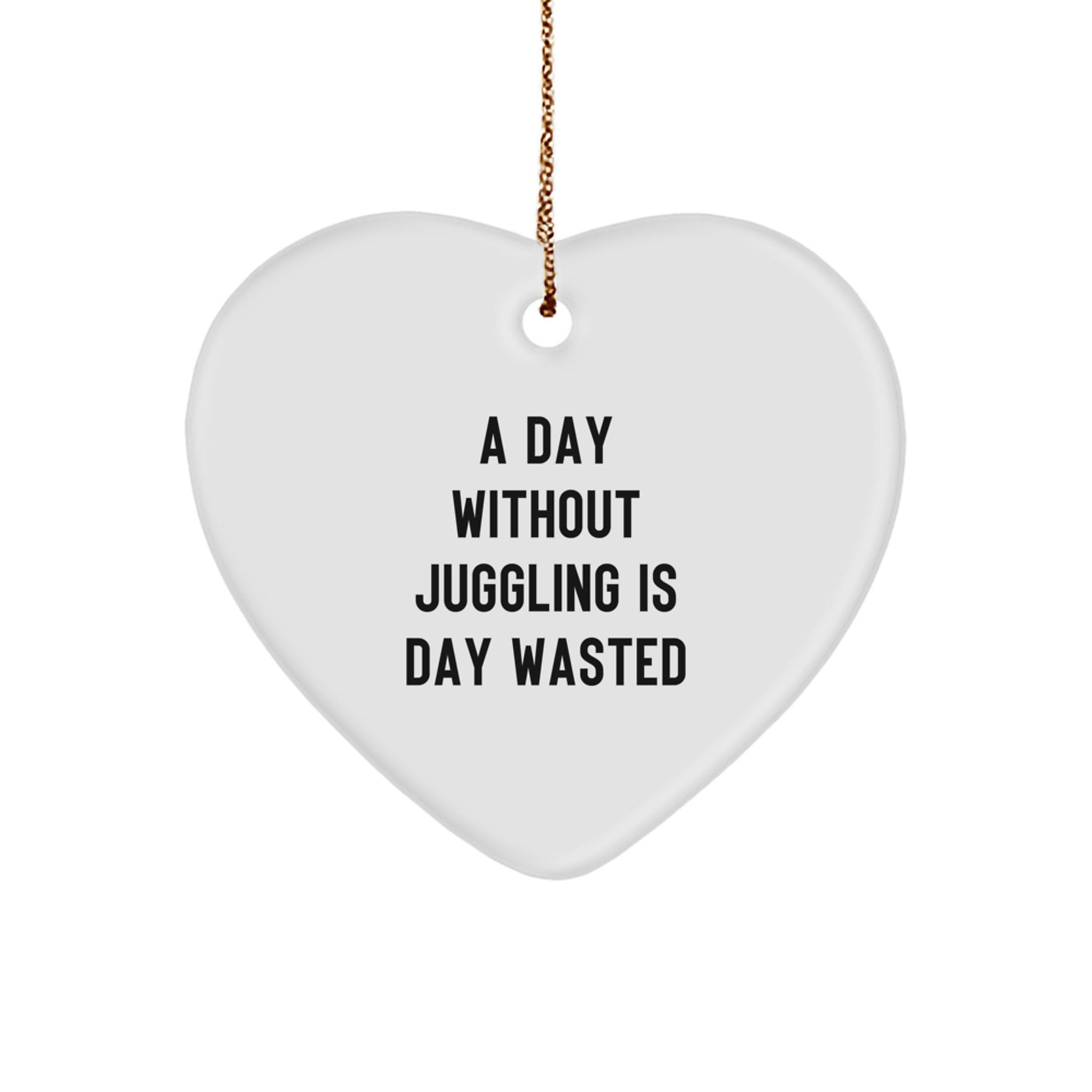 Juggling Heart Ornament Gifts from Men to Juggling Friends on Christmas - A Day Without Juggling Is Day Wasted - Image 1