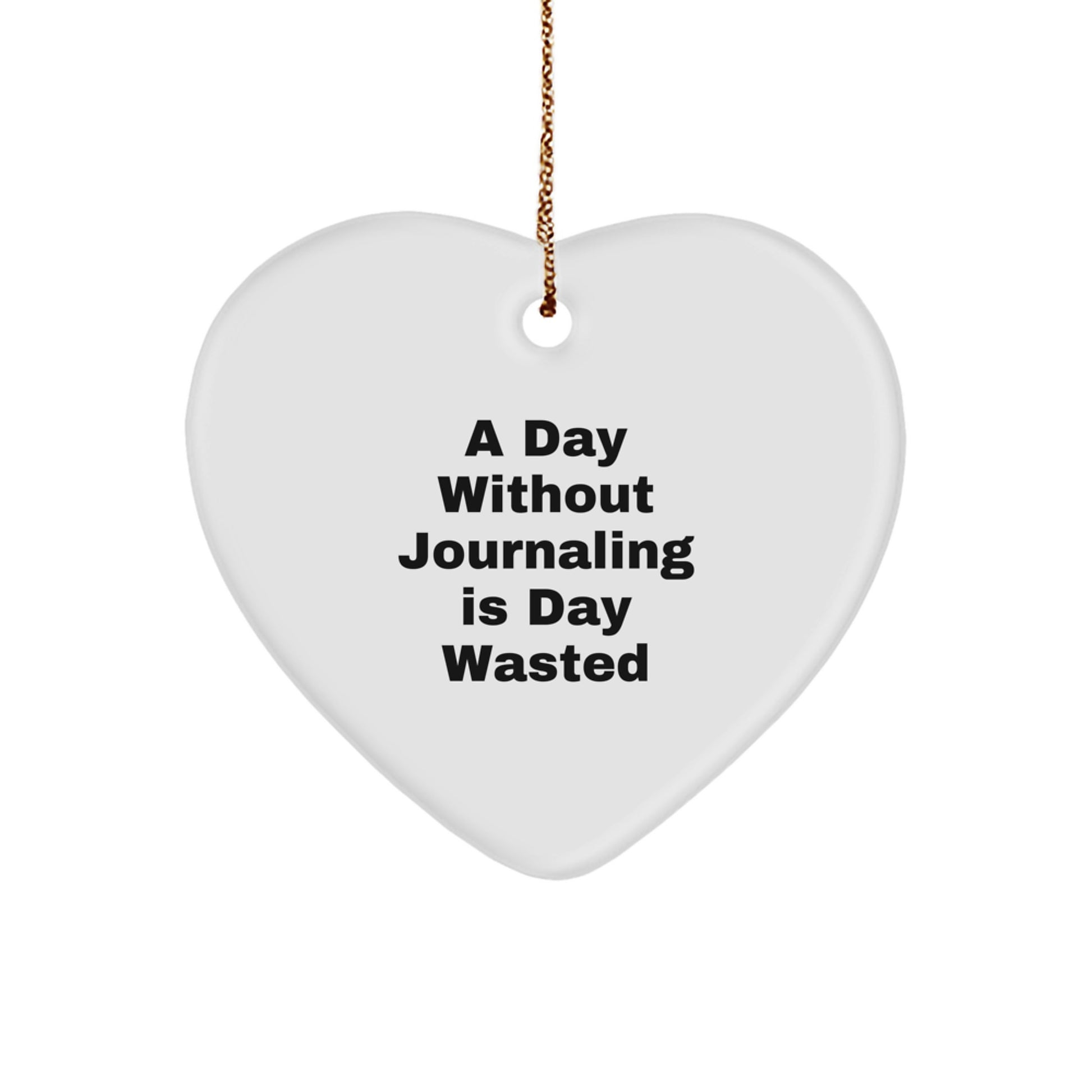 'A Day Without Journaling Is Day Wasted' Funny Journaling Heart Ornament Gift for Journaling Friends, Coworkers, Family on Christmas - Image 1