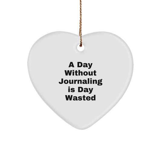 'A Day Without Journaling Is Day Wasted' Funny Journaling Heart Ornament Gift for Journaling Friends, Coworkers, Family on Christmas - Image 1
