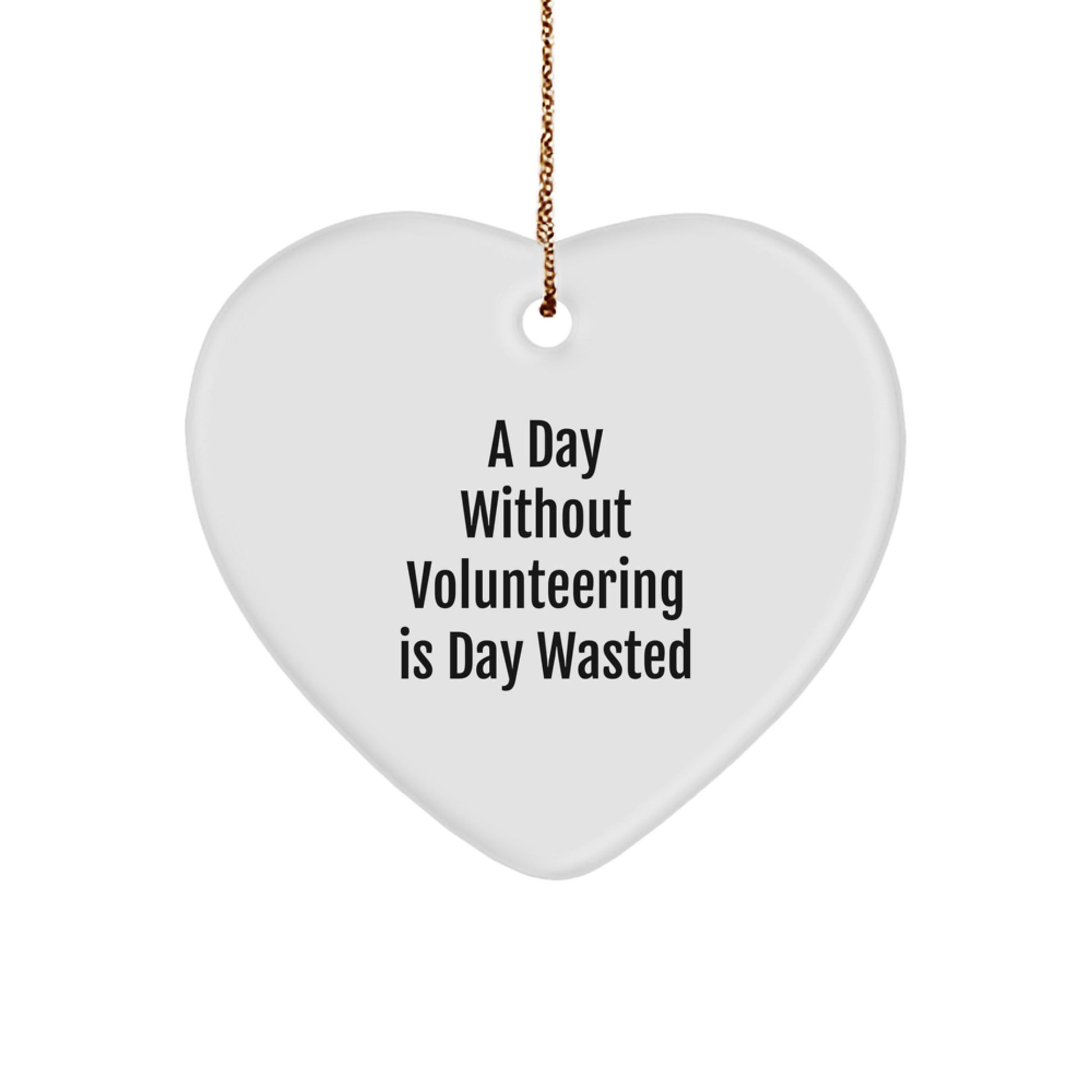 Funny Volunteering Heart Ornaments Gifts from Friends for Volunteering Heroes, A Day Without Volunteering Is Day Wasted, Christmas Unique Gifts - Image 1
