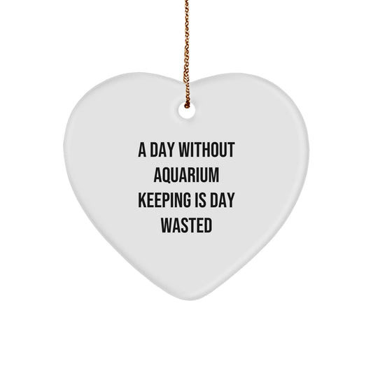 Aquarium Keeping Enthusiasts' Heart Ornament Gifts from Friends for Christmas - 'A Day Without Aquarium Keeping Is Day Wasted', Funny Aquatic Decor - Image 1