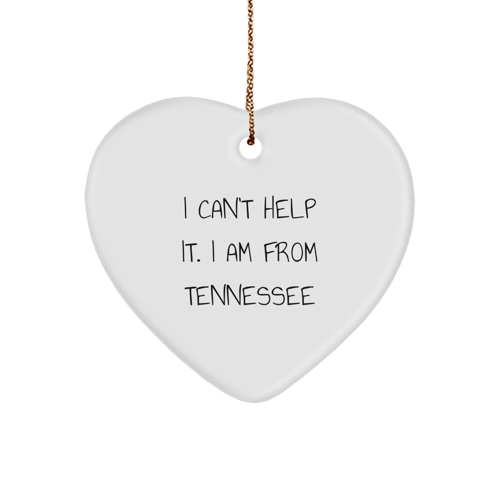 Tennessee Heart Ornament, I Can't Help It. I Am From Tennessee, Funny Quote, Christmas Unique Gifts for Friends from Tennessee, Heart Shaped - Image 1