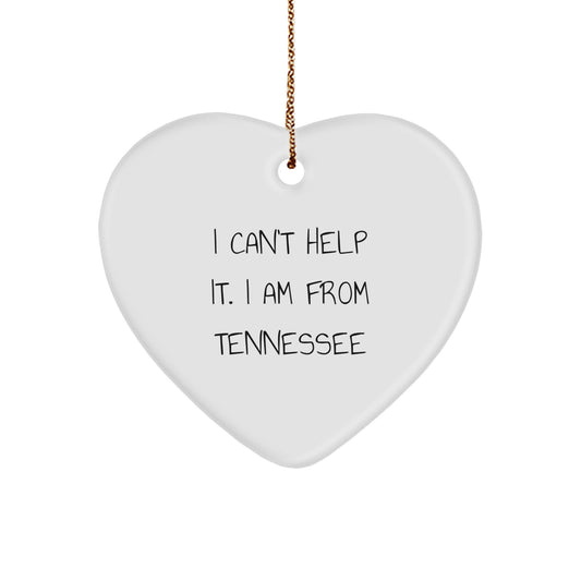 Tennessee Heart Ornament, I Can't Help It. I Am From Tennessee, Funny Quote, Christmas Unique Gifts for Friends from Tennessee, Heart Shaped - Image 1