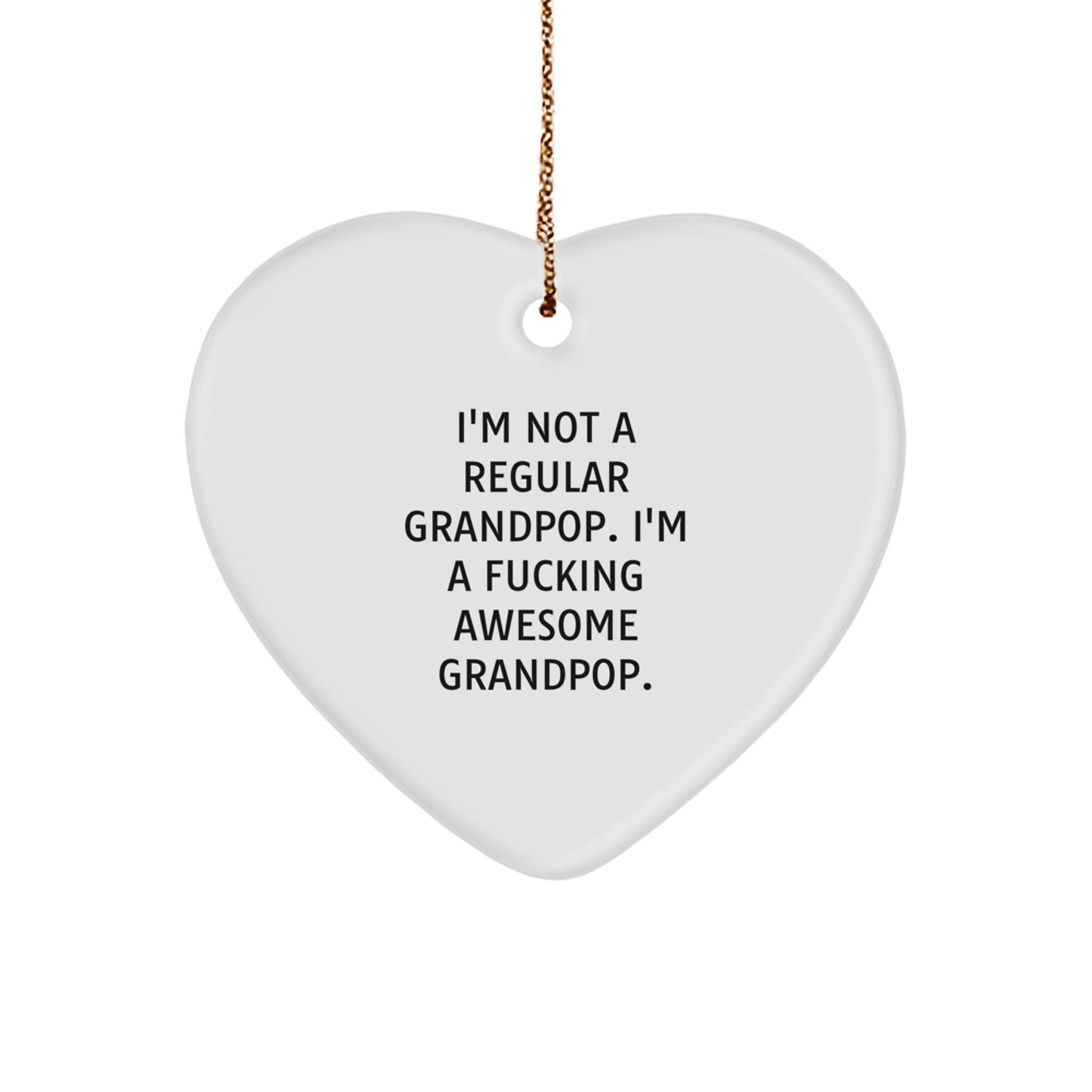 Funny Grandpop Gifts, I'm Not A Regular Grandpop. I'm A F--king Awesome Grandpop. Heart Ornament, Gifts from Men to Grandpop, Grandpop's Christmas Unique Gift - Image 1