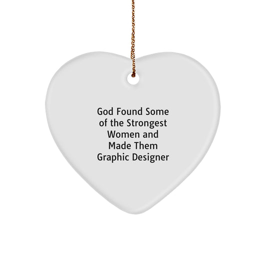 Funny Graphic Designer Gifts from Friends, Heart Ornament for Graphic Designer, God Found Some of the Strongest Women and Made Them Graphic Designer, Christmas Unique Gifts for Her - Image 1
