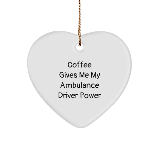 Ambulance Driver Gifts from Friends, Heart Ornament for Christmas, Coffee Gives Me My Ambulance Driver Power, Funny Quote, Gifts for Ambulance Driver - Image 1
