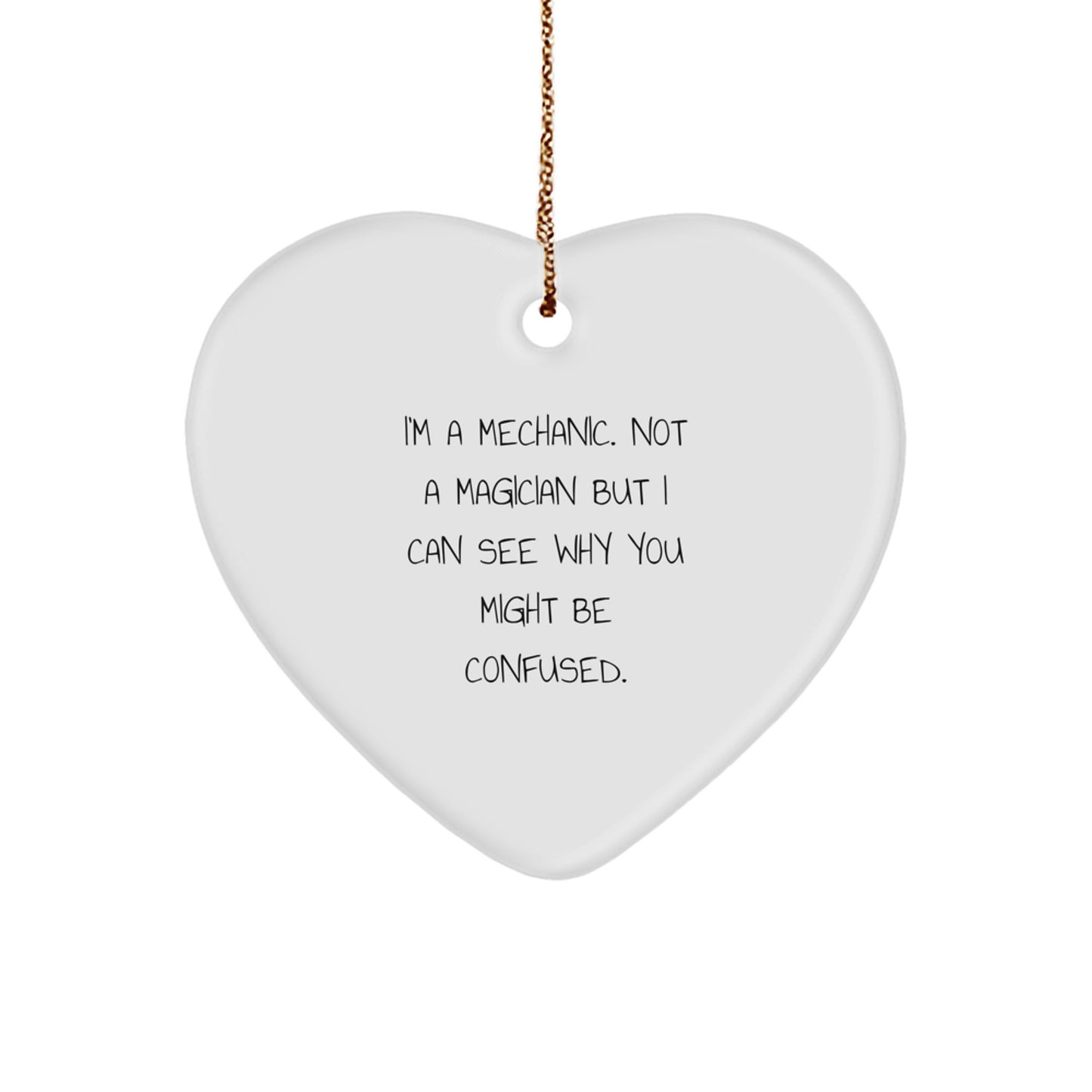 Funny Mechanic Gifts for Christmas - 'I'm A Mechanic. Not A Magician...' Heart Ornament, Gifts from Friends, Family, or Coworkers, Perfect for Mechanic Lovers, Men, Women. - Image 1