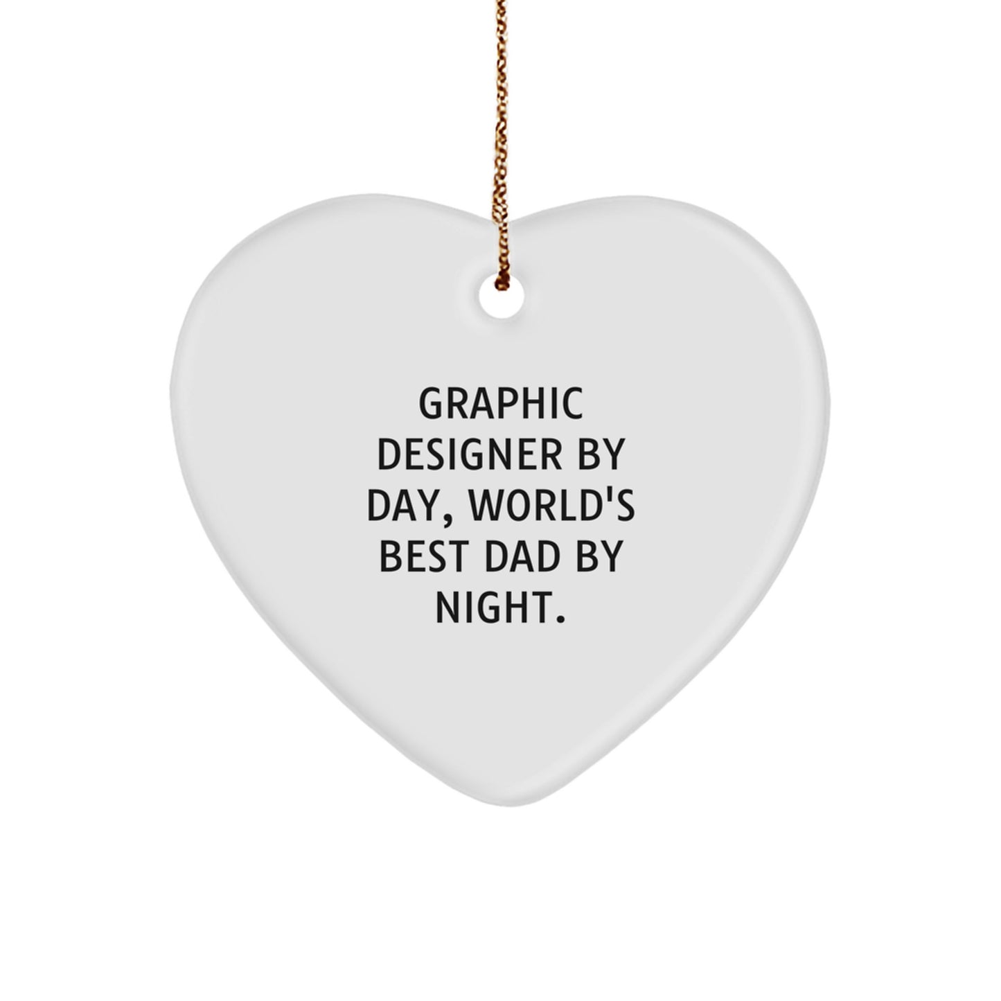 Graphic Designer Gifts, Graphic Designer By Day, World's Best Dad By Night. - Heart Ornament for Christmas, Funny Quote Inside, Gifts from Mom, Dad, or Friend - Image 1