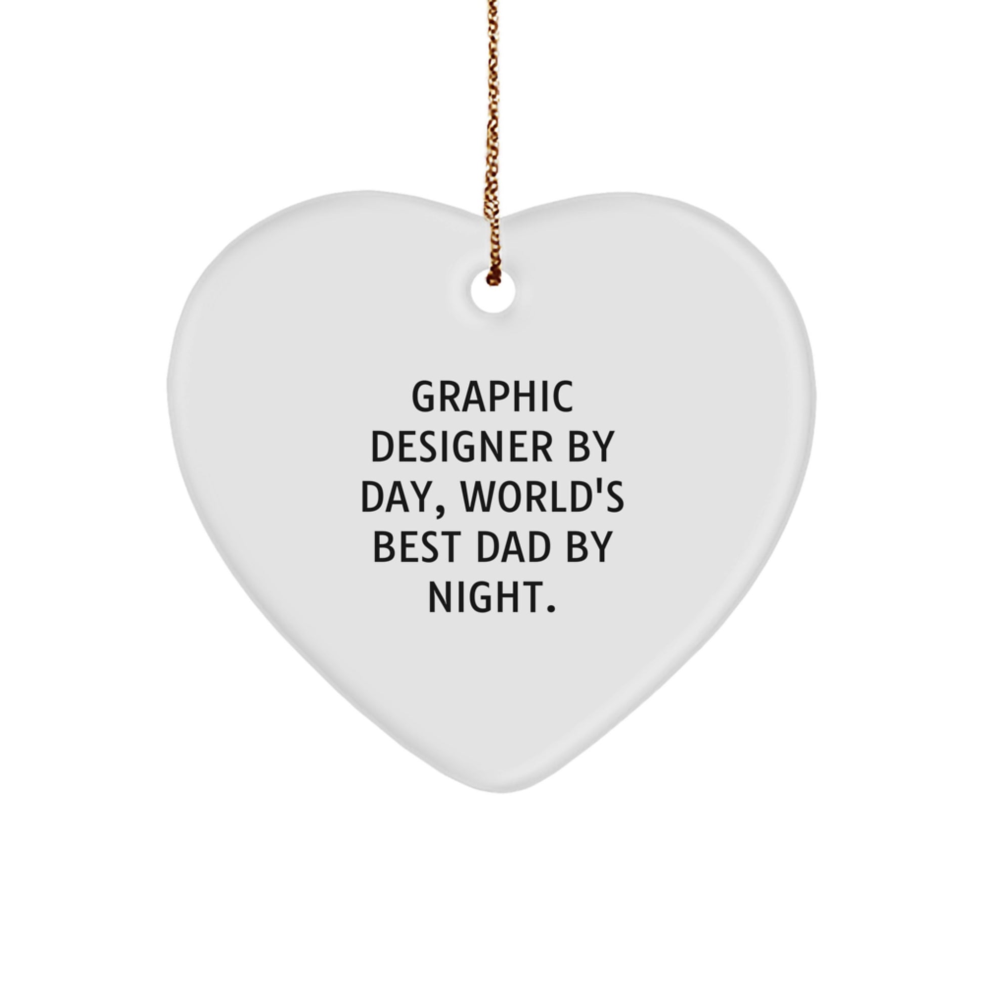 Graphic Designer Gifts, Graphic Designer By Day, World's Best Dad By Night. - Heart Ornament for Christmas, Funny Quote Inside, Gifts from Mom, Dad, or Friend - Image 1
