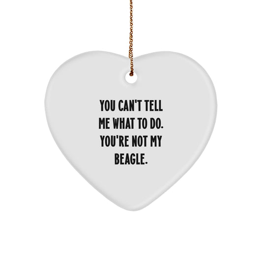 Beagle Dog Lover Gifts from Family - Funny Heart Ornament with 'You Can't Tell Me What To Do. You're Not My Beagle.' Quote for Christmas - Image 1