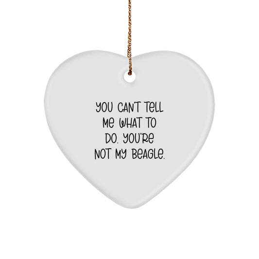 Beagle Dog Lover's Funny Heart Ornament, Gifts from Friends to Family, 'You Can't Tell Me What To Do. You're Not My Beagle.' Quote, White Heart Shaped, Perfect for Christmas - Image 1