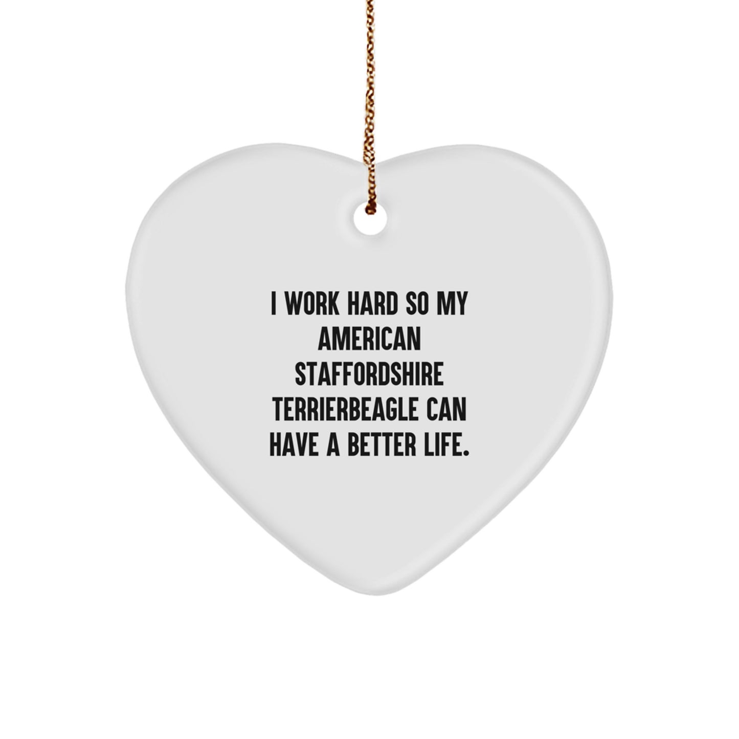 Funny American Staffordshire Terrier Dog Gifts, Heart Ornament, Inspirational Quote: Gifts from Friends for American Staffordshire Terrier Dog Owners, Christmas Unique Gifts - Image 1
