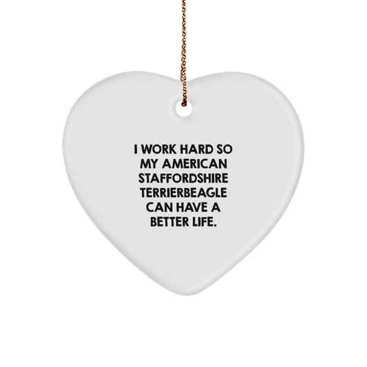 Funny American Staffordshire Terrier Dog Gifts from Mom for Christmas - Heart Ornament with Quote 'I Work Hard So My American Staffordshire Terrierbeagle Can Have A Better Life.' - Image 1