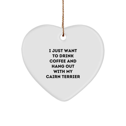 Funny Cairn Terrier Dog Gifts for Men or Women - I Just Want To Drink Coffee And Hang Out With My Cairn Terrier Heart Ornament - Christmas Unique Gifts from Friends or Family - Image 1