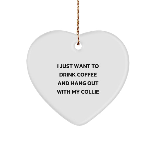 Funny Collie Dog Lover Gifts from Friends for Christmas, I Just Want To Drink Coffee And Hang Out With My Collie Heart Ornament, White, Heart Shaped, for Men, Women, Family, Coworkers - Image 1