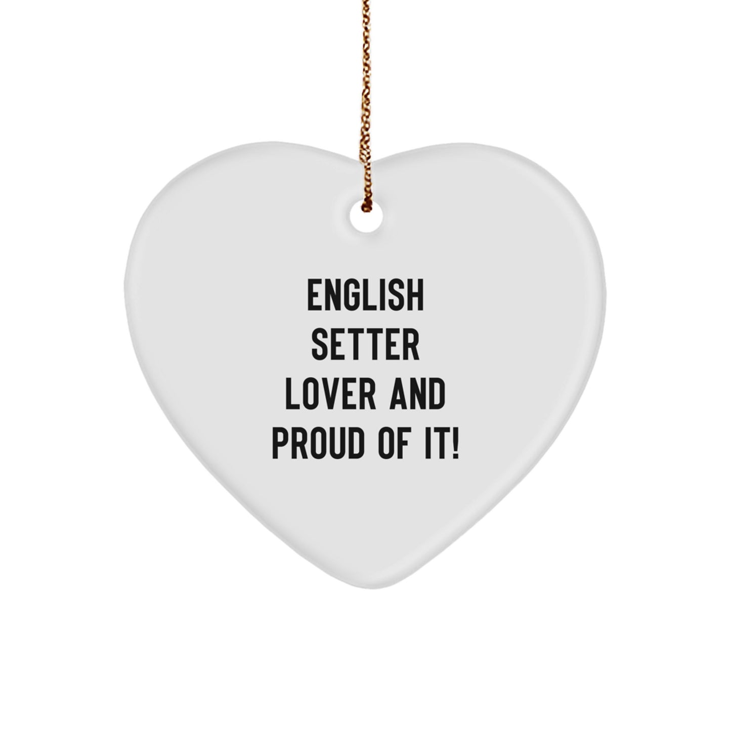 English Setter Dog Lover Gifts from Friends, Christmas Unique Heart Ornaments for Men and Women, 'English Setter Lover And Proud Of It!' - Image 1