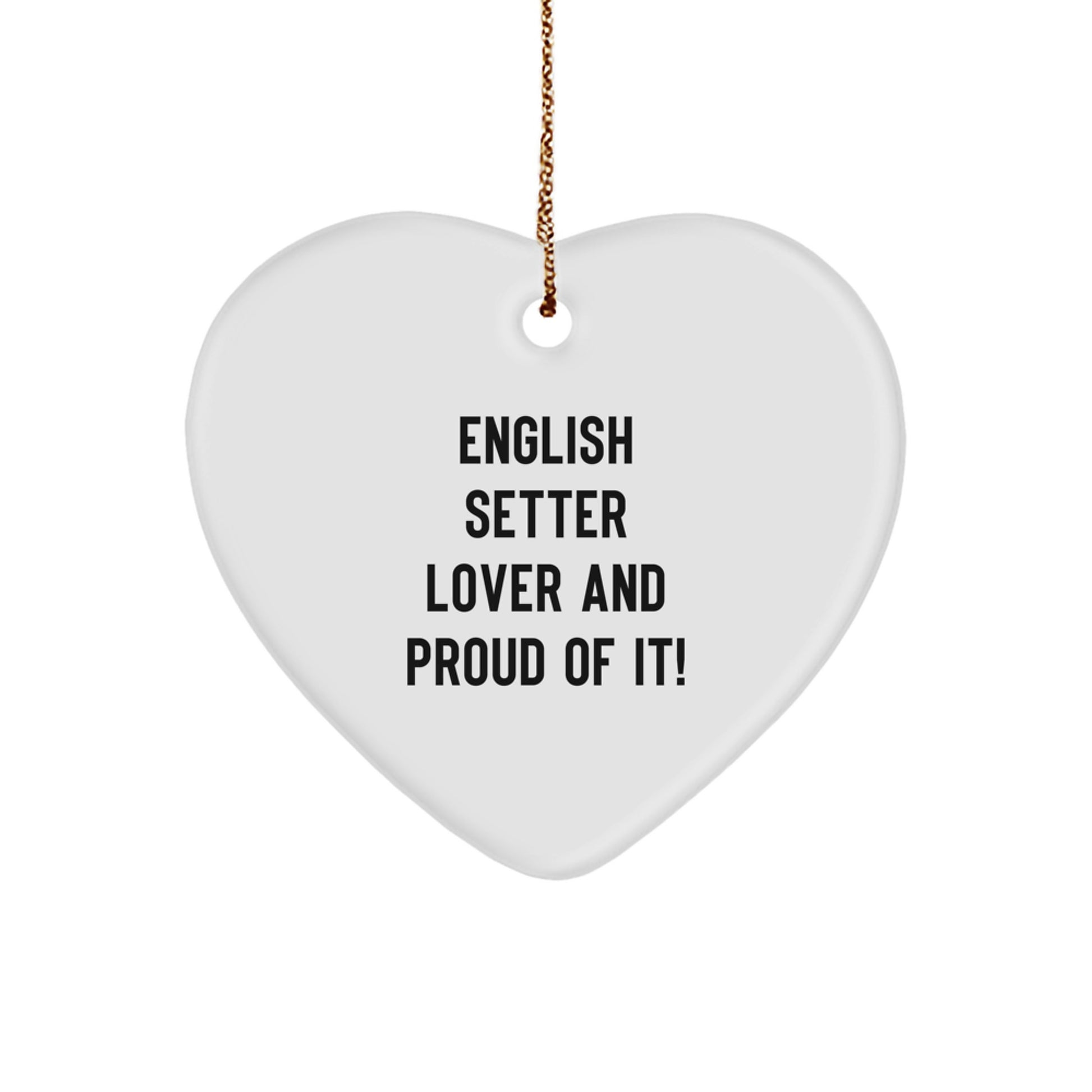 English Setter Dog Lover Gifts from Friends, Christmas Unique Heart Ornaments for Men and Women, 'English Setter Lover And Proud Of It!' - Image 1
