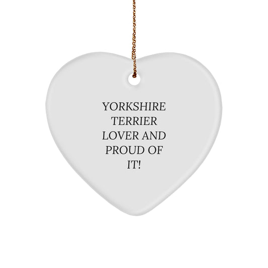 Yorkshire Terrier Dog Lover Gifts from Friends, Presents for Yorkshire Terrier Dog, Heart Ornament, Christmas Unique Gifts, Yorkshire Terrier Lover And Proud Of It! - Image 1