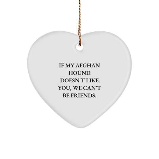 Funny Afghan Hound Dog Gifts from Men to Friends for Christmas - Heart Ornament with Quote 'If My Afghan Hound Doesn't Like You, We Can't Be Friends.' - Image 1