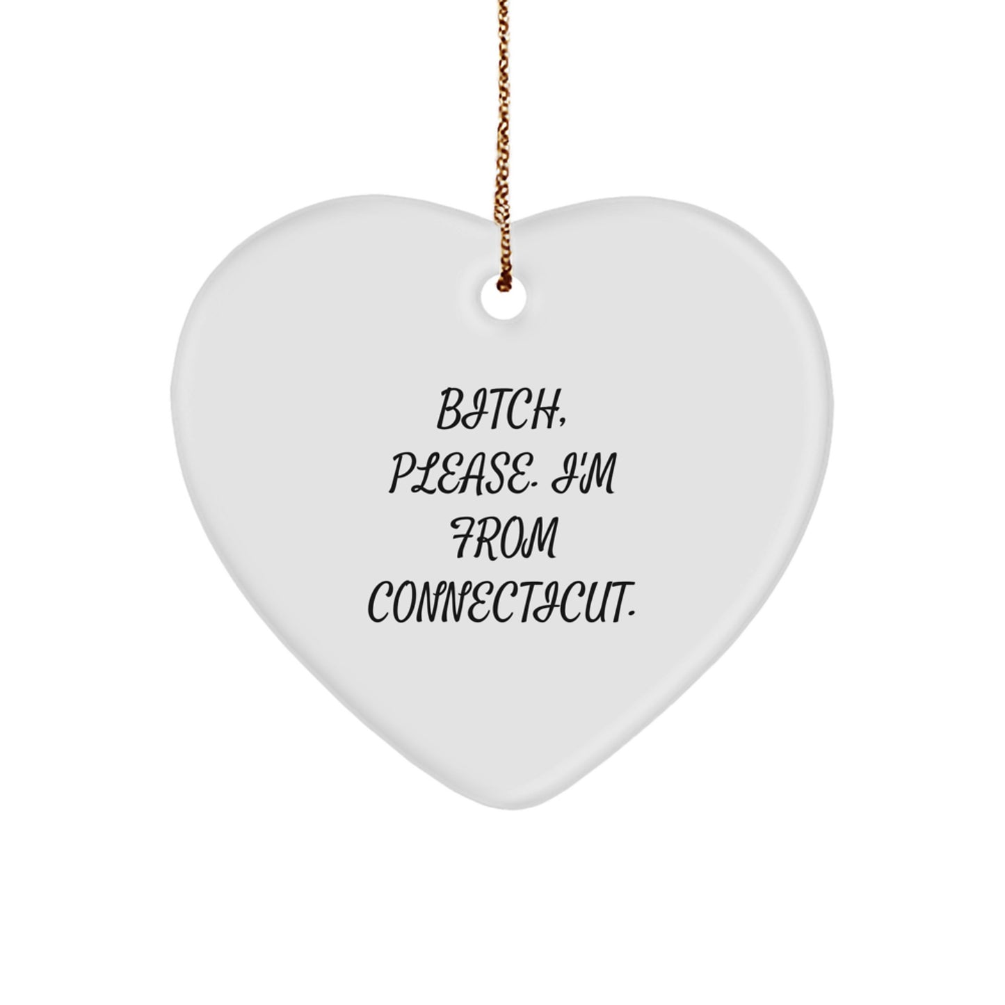 Connecticut Heart Ornament, 'B-tch, Please. I'm From Connecticut.' Funny Quote, Christmas Unique Gifts for Family, Friends, Coworkers - Image 1