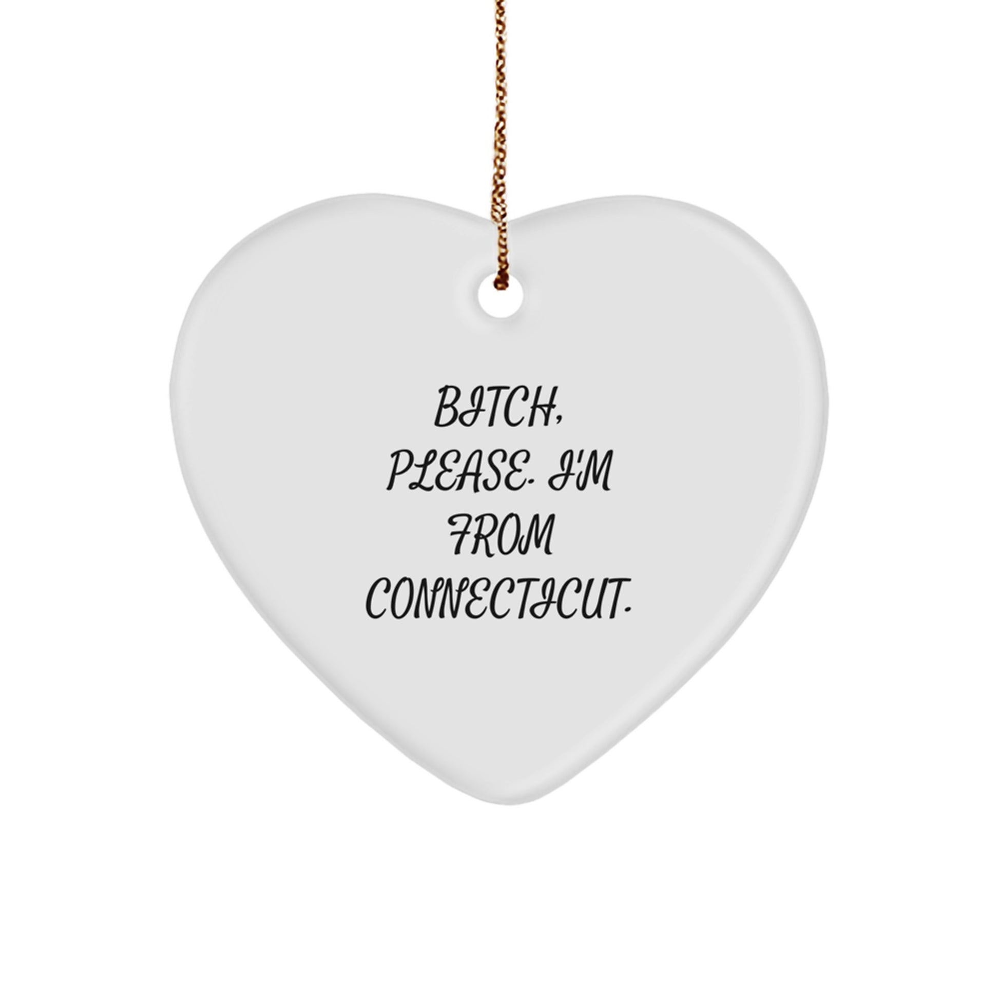 Connecticut Heart Ornament, 'B-tch, Please. I'm From Connecticut.' Funny Quote, Christmas Unique Gifts for Family, Friends, Coworkers - Image 1