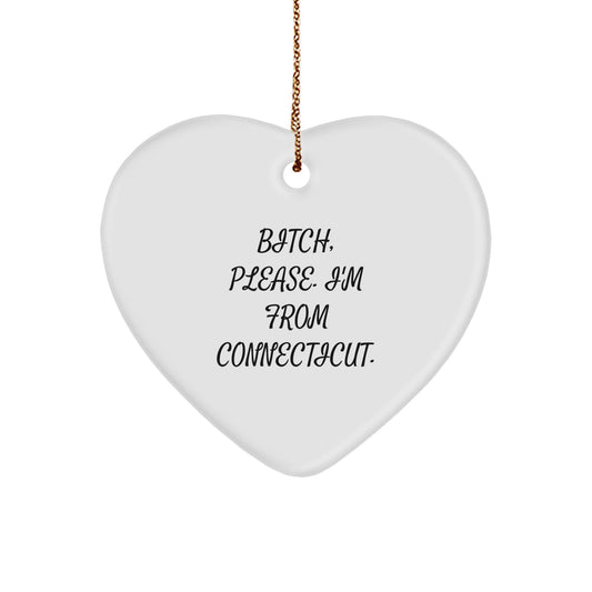 Connecticut Heart Ornament, 'B-tch, Please. I'm From Connecticut.' Funny Quote, Christmas Unique Gifts for Family, Friends, Coworkers - Image 1