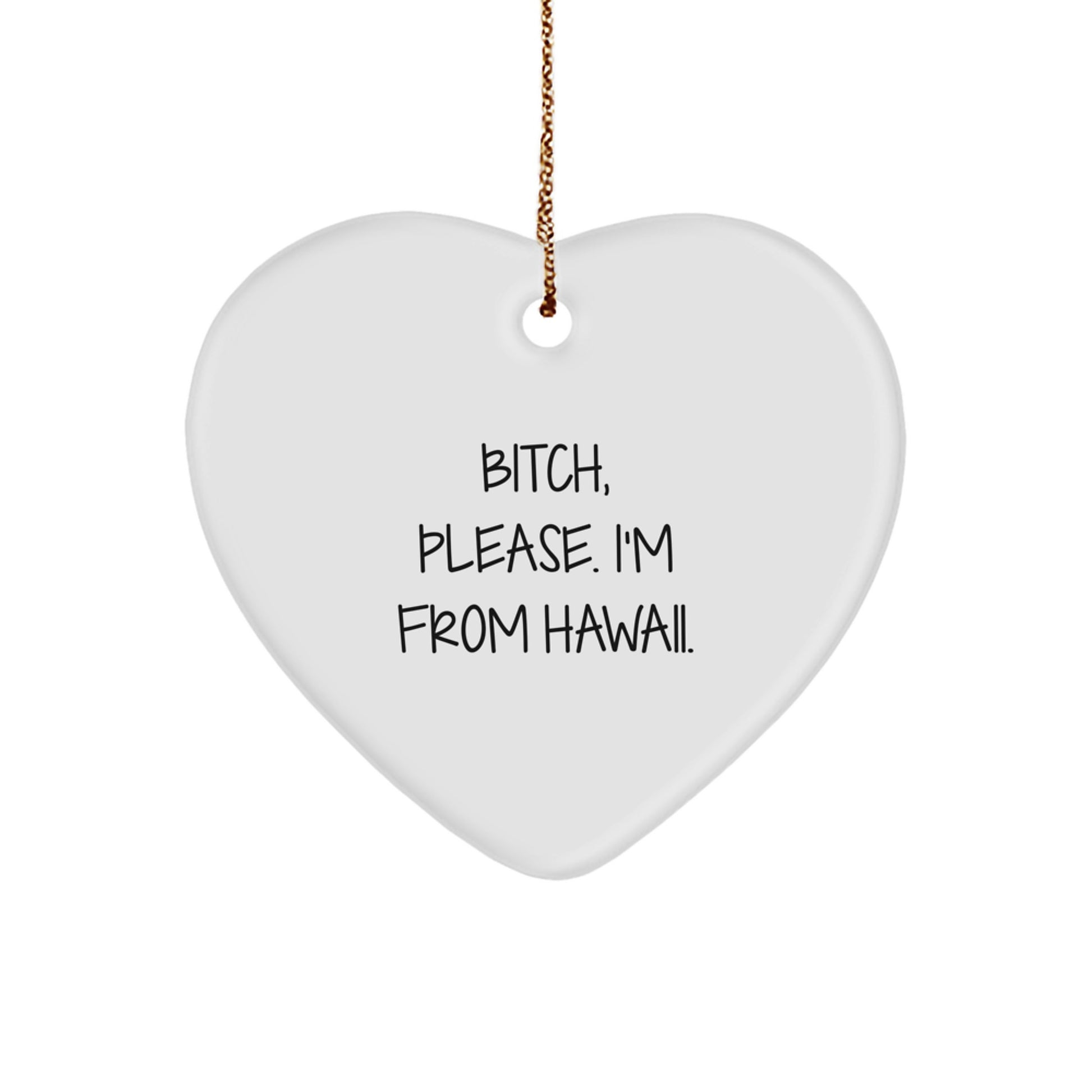 Funny Hawaii Heart Ornament Gifts from B-tch Please I'm From Hawaii - Unique Christmas Ornament for Men Women Friends Family - Image 1
