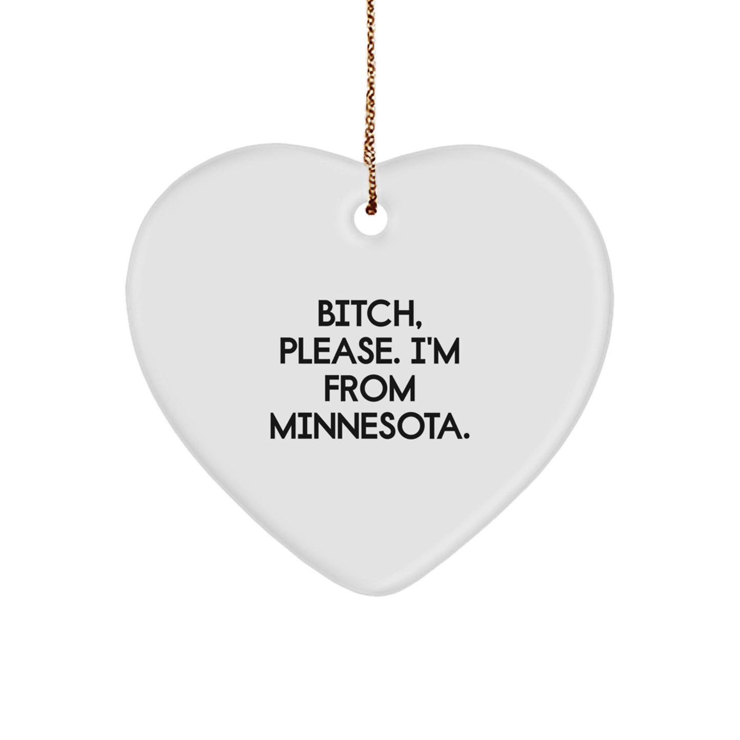 Minnesota Heart Ornament with Funny Quote 'B-tch, Please. I'm From Minnesota.' Gifts from Family to Friends, Coworkers, or Loved Ones for Christmas - Image 1