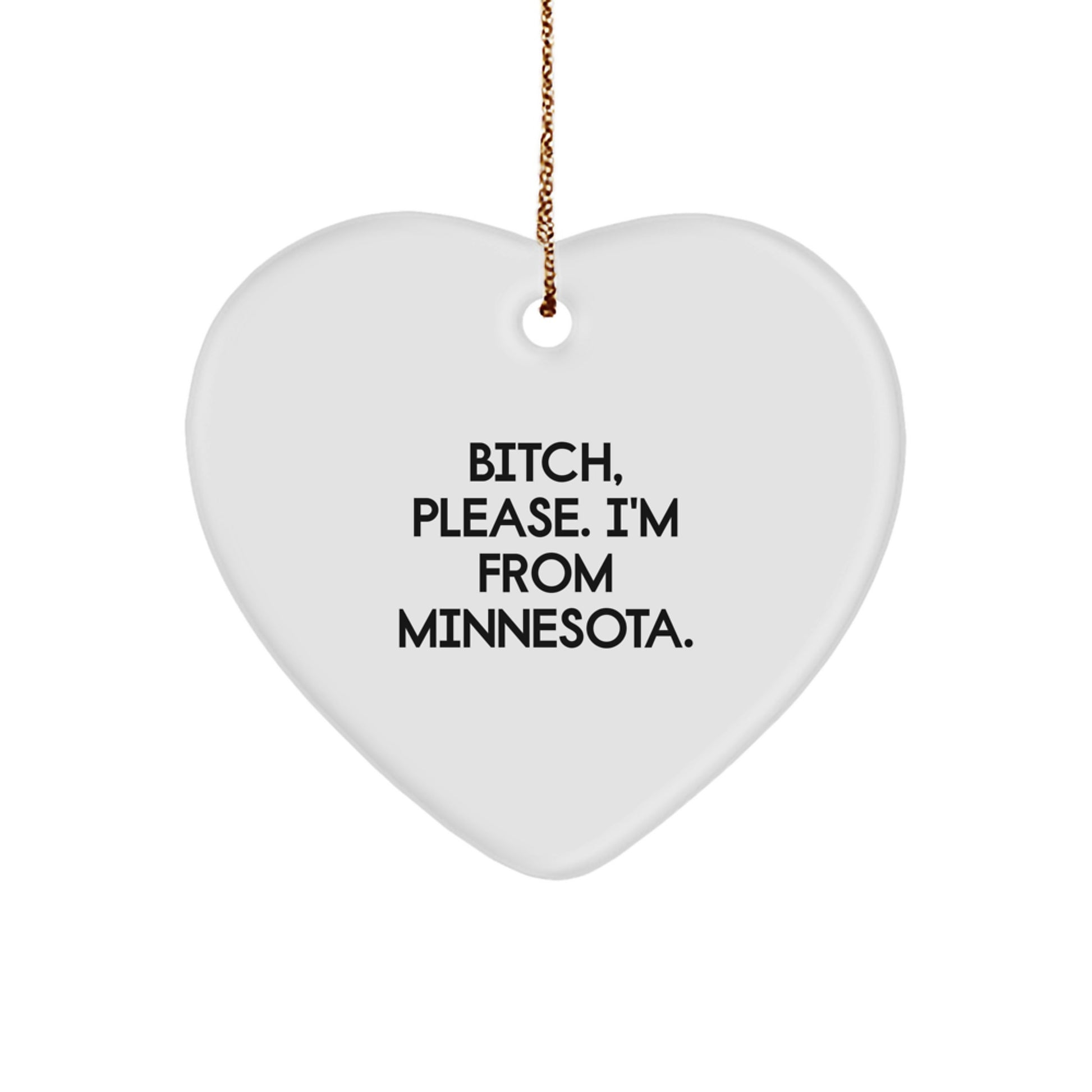 Minnesota Heart Ornament with Funny Quote 'B-tch, Please. I'm From Minnesota.' Gifts from Family to Friends, Coworkers, or Loved Ones for Christmas - Image 1