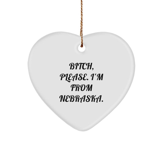 Gifts from Nebraska Friends - B-tch Please I'm From Nebraska Heart Ornament, Unique Christmas Unique Gifts for Family - Image 1