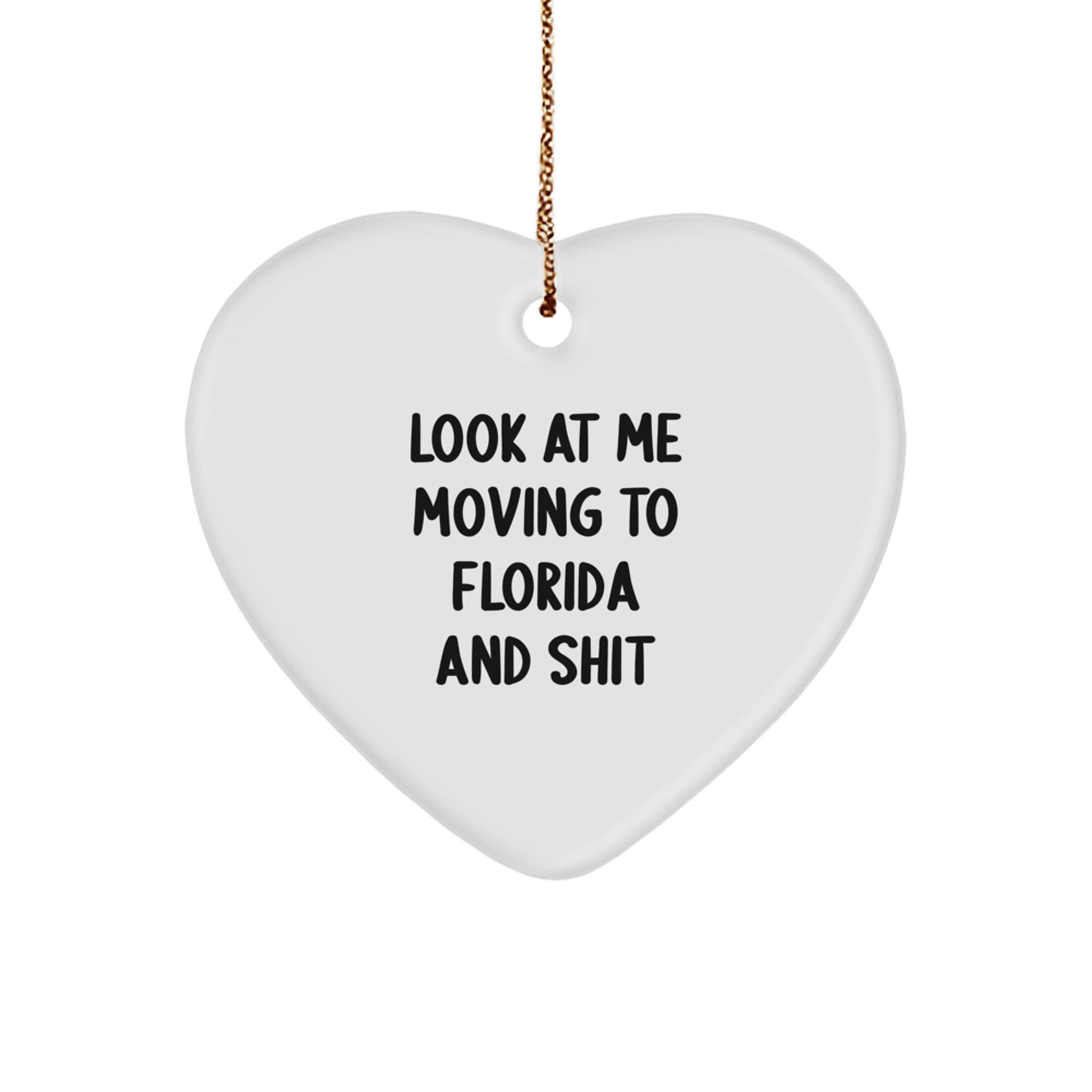 Funny Florida Heart Ornament Gifts from Friends, Family, or Coworkers to Florida Residents, 'Look At Me Moving To Florida And Shit' Quote, Perfect for Christmas Unique Gifts - Image 1