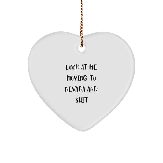 Funny Nevada Heart Ornament, 'Look At Me Moving To Nevada And Shit', Gifts from Friends, Family, or Coworkers, for Christmas - Image 1