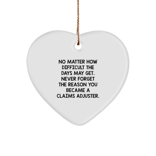 Inspiring Claims Adjuster Gifts from Friends - Heart Ornament with Quote 'No Matter How Difficult...' - Image 1