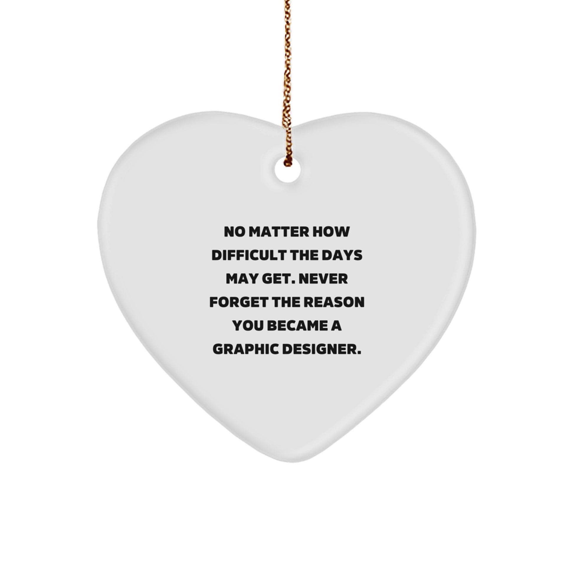 Inspirational Graphic Designer Gifts from Friends for Christmas - Heart Ornament with Quote - Image 1