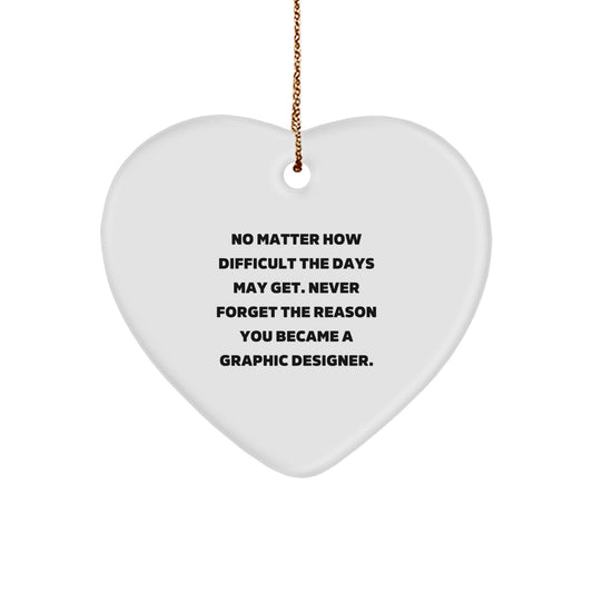Inspirational Graphic Designer Gifts from Friends for Christmas - Heart Ornament with Quote - Image 1