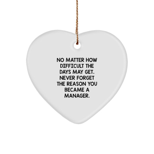 Inspirational Manager Gifts | Heart Ornament with Quote: 'No Matter How Difficult The Days May Get...' - Gifts from Family to Manager - Image 1