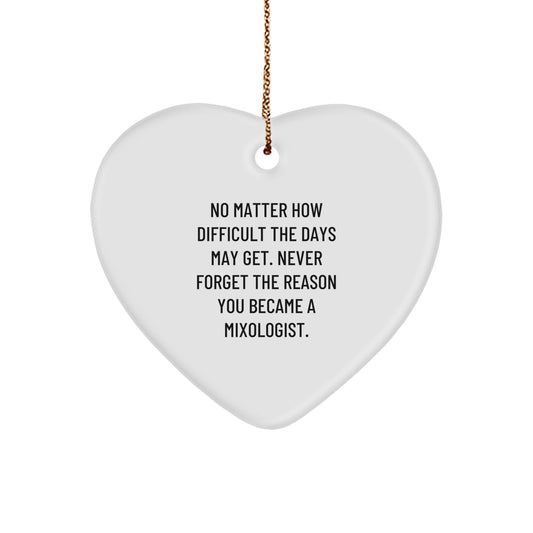 Mixologist Heart Ornament, Gifts from Friends and Family, 'No Matter How Difficult The Days May Get', Christmas Unique Gifts for Men and Women - Image 1