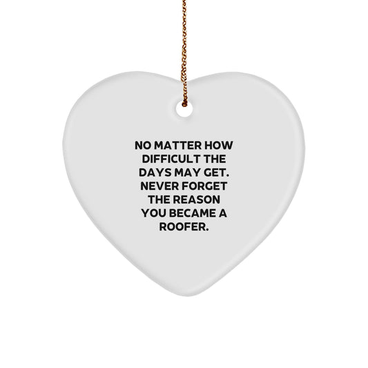 Roofer's Heartfelt Christmas Unique Gift from Friends and Family - Inspirational Quote, Heart Ornament, Durable MDF, Sublimation Printing, Festive Gold Cord - Image 1