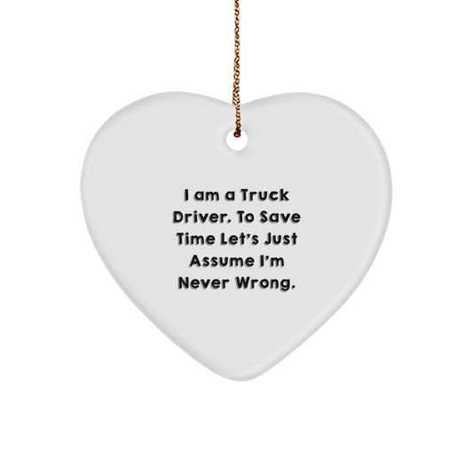 Truck Driver Humor Gifts from Friends for Christmas - 'I Am A Truck Driver. To Save Time...' Heart Ornament - Image 1