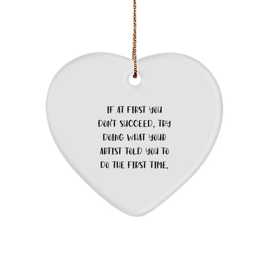 Funny Artist Gifts for Christmas, Heart Ornament with Inspirational Quote, Gifts from Friends, Gifts for Artists, Artist Heart Ornament, - Image 1