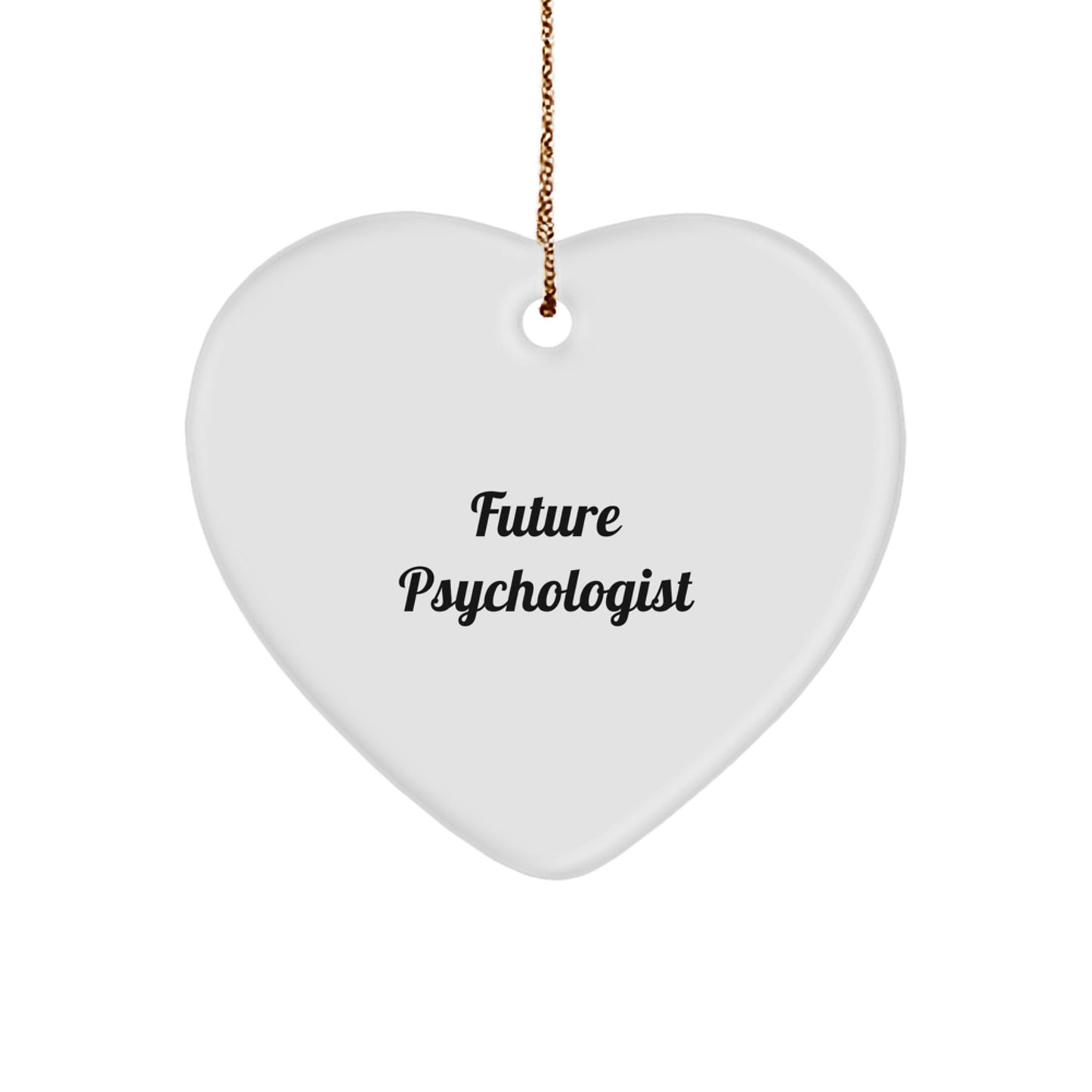Funny Future Psychologist Heart Ornament, Gifts from Friends, Women, or Coworkers, for Christmas, Inspirational Quote, Durable MDF, High-Gloss Finish, Lightweight, 2.75" tall - Image 1