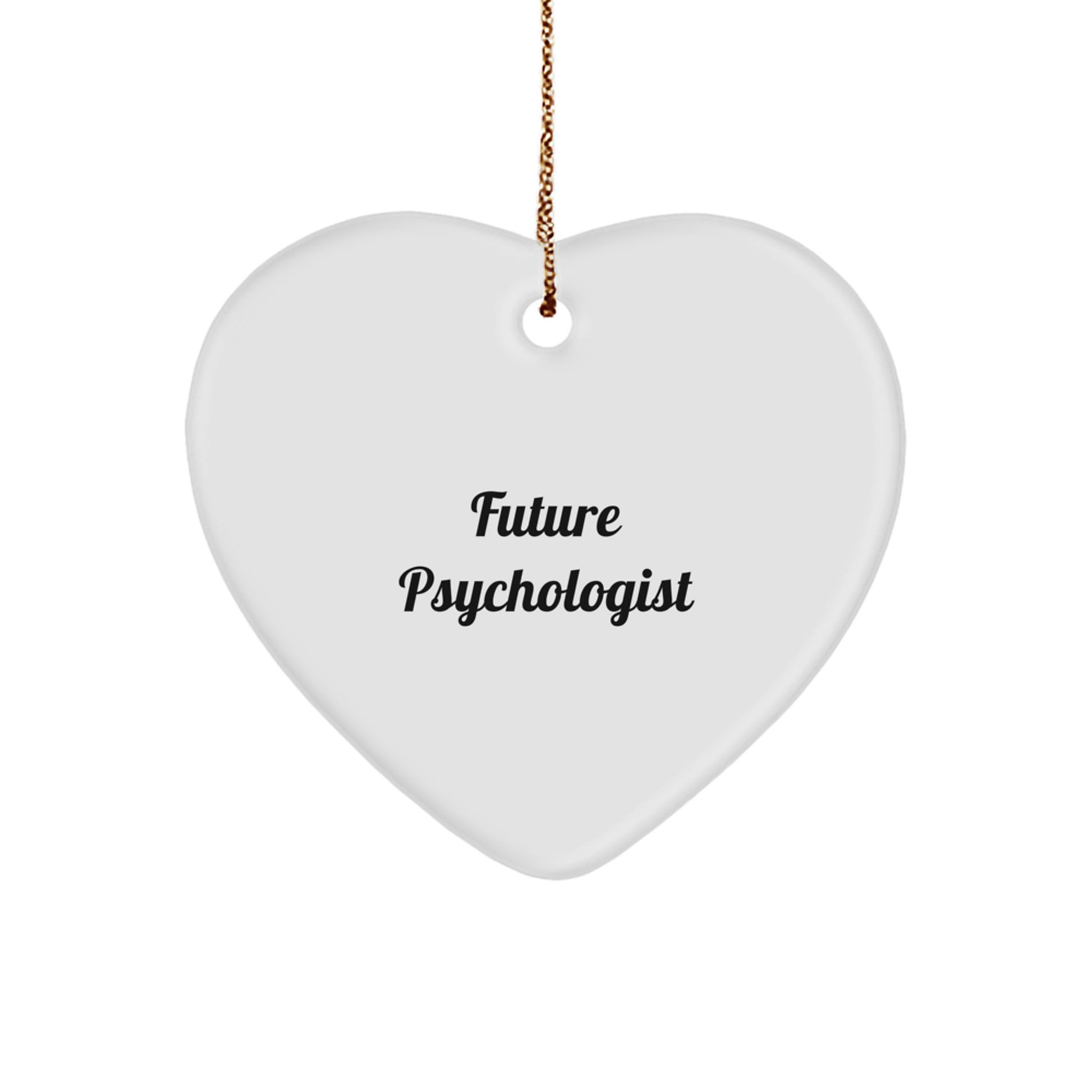 Funny Future Psychologist Heart Ornament, Gifts from Friends, Women, or Coworkers, for Christmas, Inspirational Quote, Durable MDF, High-Gloss Finish, Lightweight, 2.75" tall - Image 1