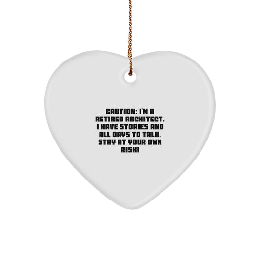 Architect Gifts for Men - Funny Heart Ornament with Quote, 'Caution: I'm A Retired Architect... Stay At Your Own Risk!' - Christmas Memorable Present from Friends - Image 1