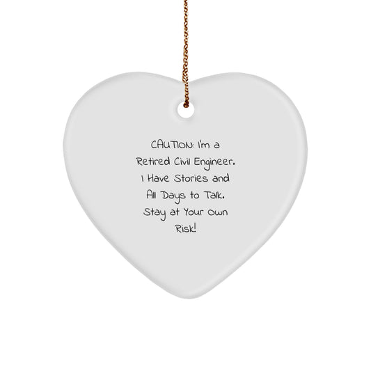 Civil Engineer Gifts from Friends - 'Caution: I'm A Retired Civil Engineer...' Heart Ornament, Christmas Unique Gifts for Civil Engineers - Image 1