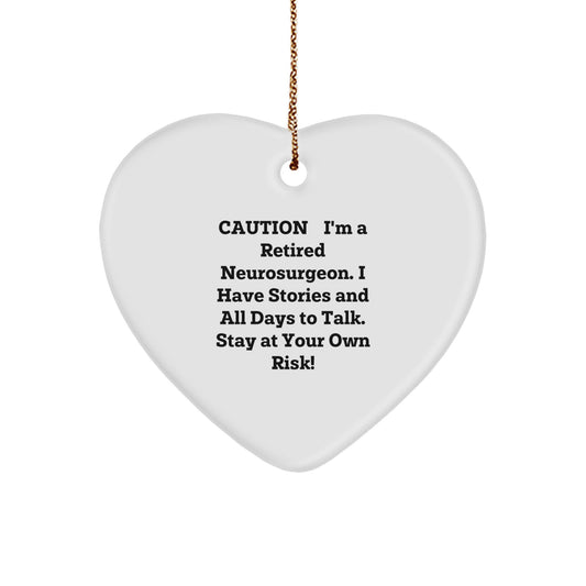 Funny Neurosurgeon Gifts, 'Caution: I'm A Retired Neurosurgeon...' Heart Ornament for Men, Women, Friends or Family, Christmas Unique Gifts from Neurosurgeon - Image 1