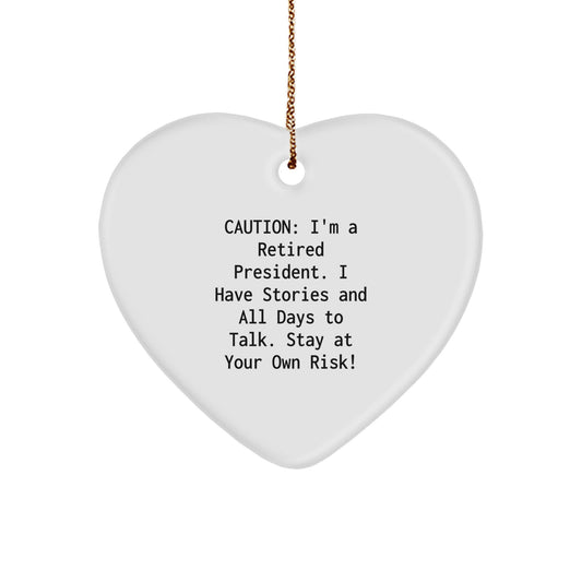 Funny President Heart Ornament Gifts from Friends to President - Stay At Your Own Risk! - Christmas Unique Gifts - Image 1
